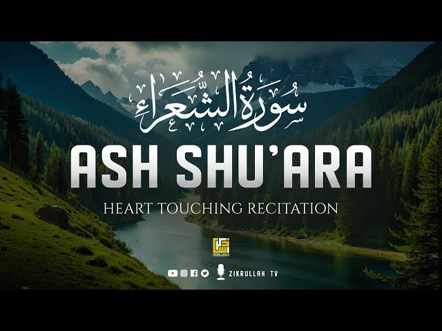 Surah Ash Shu'ara (سورة الشعراء) | Heart touching beautiful recitation ⋮ Zikrullah TV