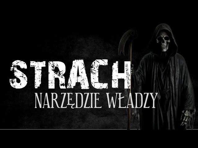 STRACH NARZĘDZIE WŁADZY - JAK W HISTORII WYKORZYSTYWANO STRACH