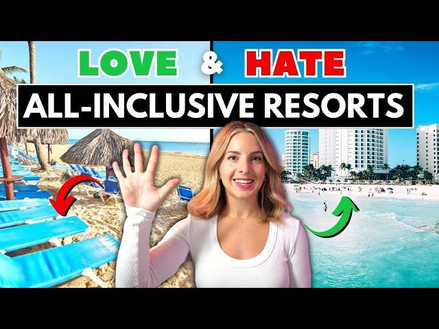 5 Things I LOVE & HATE About All Inclusive Resorts