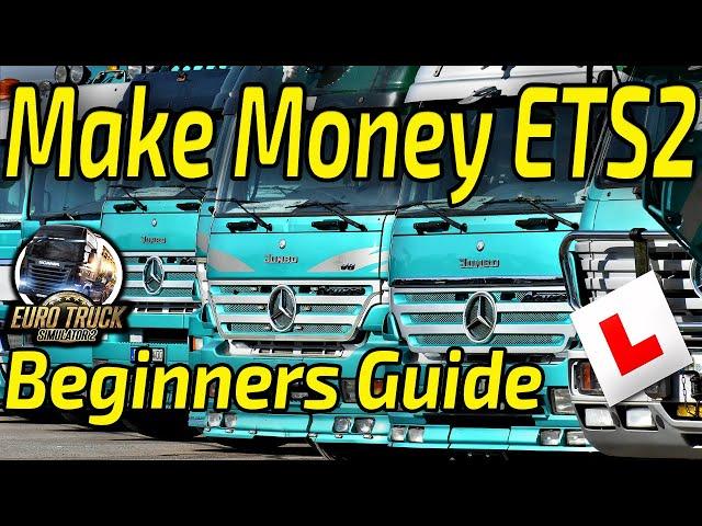 So HOW do you make MONEY in ETS2 - Beginner's Guide