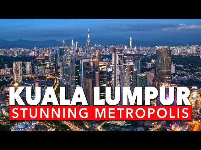 KUALA LUMPUR  2021 -  STUNNING WORLD CLASS METROPOLIS!