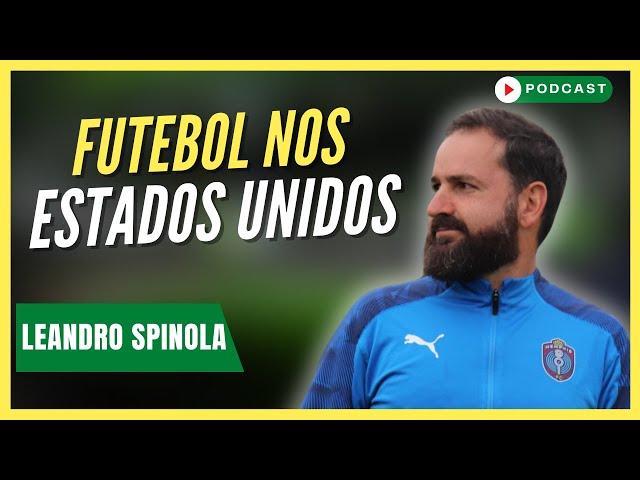 TRABALHAR COM PERFORMANCE NO FUTEBOL NOS ESTADOS UNIDOS | Leandro Spinola - Podcast #147