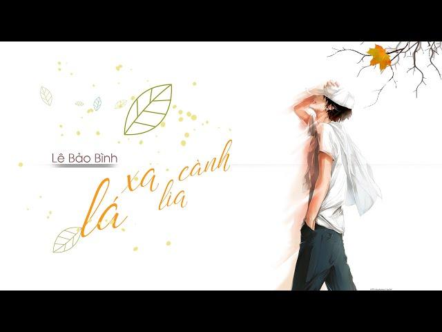 LÁ XA LÌA CÀNH - LÊ BẢO BÌNH [Lyrics Video]