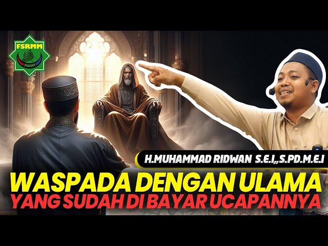 Waspada Dengan Ulama yang Sudah Dibeli Suaranya - Ust Muhammad Ridwan