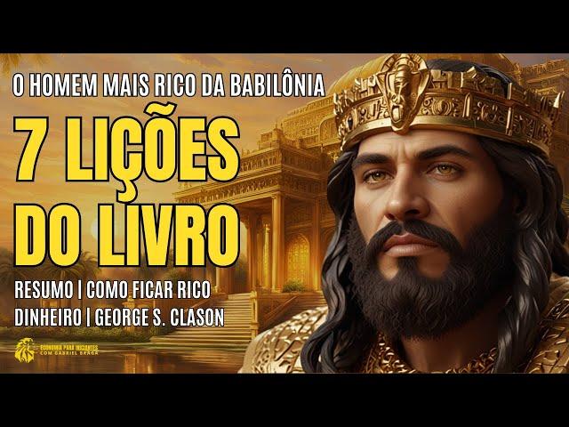 7 Lições de O HOMEM MAIS RICO DA BABILÔNIA | Livro | Resumo