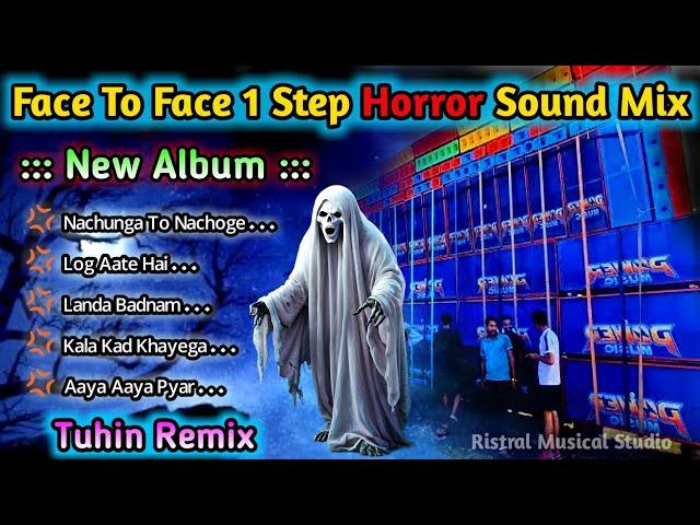 Face To Face 1Step ️Horror Sound ️Long Humming Mix 2024 || New Album || Dj Tuhin Remix