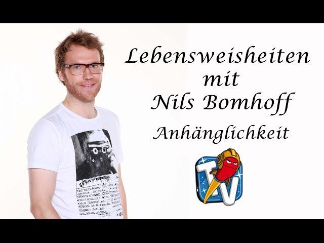 Lebensweisheiten mit Nils Bomhoff #4 - Anhänglichkeit