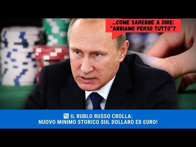  Il RUBLO RUSSO CROLLA: Nuovo minimo storico sul dollaro ed euro!