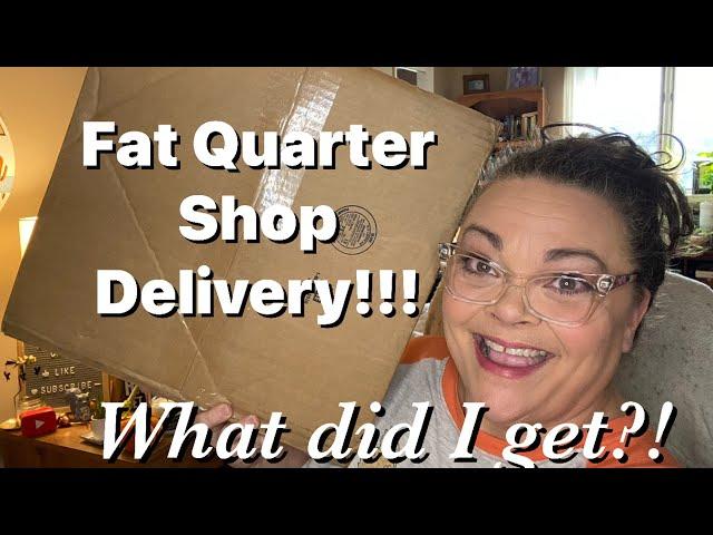 Fat Quarter Shop Delivery!! What did I get?!