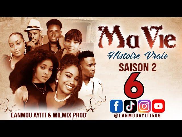 MA VIE PART 6 SAISON 2 HISTOIRE VRAIE  - WILMIX PROD & LANMOU AYITI