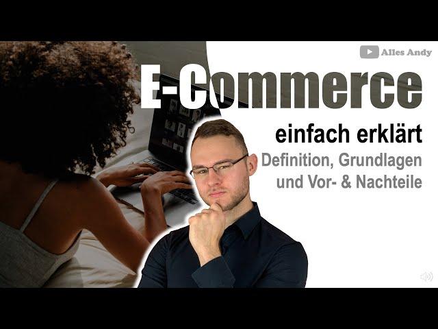 E-Commerce einfach erklärt mit Vor- und Nachteile