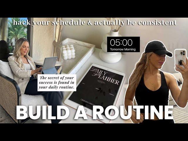 how to BUILD A ROUTINE that will CHANGE YOUR LIFE  [step by step]