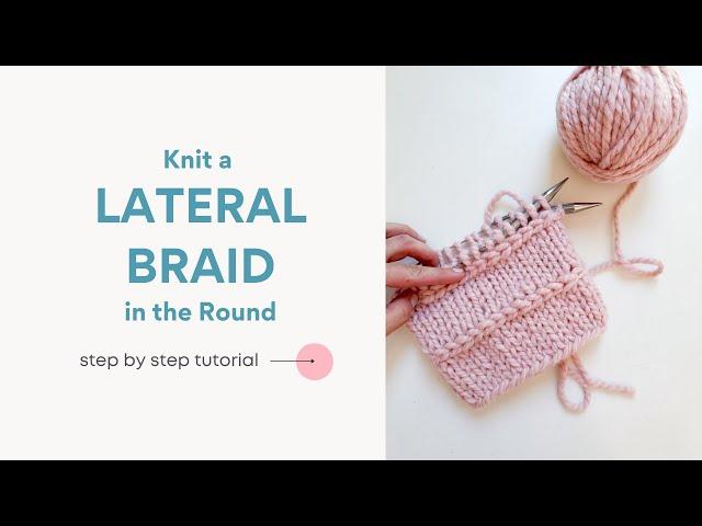 Knit a Lateral Braid in the Round | Knit Sideways | Knitting Tutorial