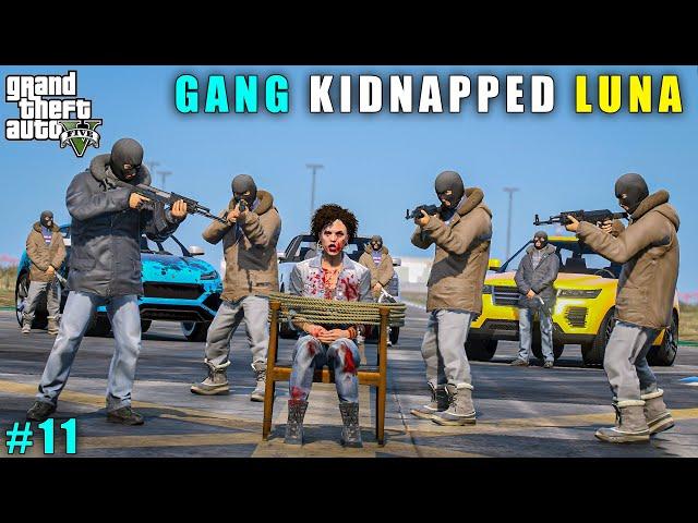 GTA 5 : MAFIA'S GANG KIDNAPPED LUNA || GAMEPLAY #11