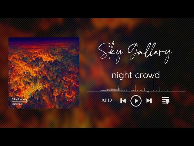 Sky Gallery - night crowd