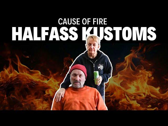 What caused fire in Halfass Kustoms garage? | Halfass Kustoms Fire Cause