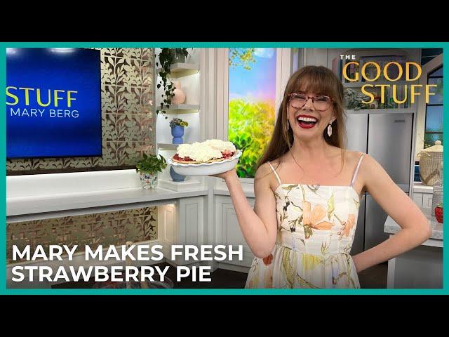 Mary Makes Fresh Strawberry Pie | The Good Stuff with Mary Berg