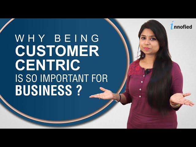 Why Being Customer-Centric Is So Important For Your Business?