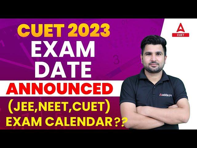 CUET 2023 Exam Date Announced?  | All About CUET Exam 2023 | CUET, NEET, JEE Exam Date Update