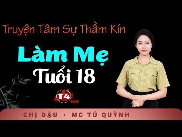 Làm Mẹ Tuổi 18 Tập 4 (Hết) - Truyện Tình Hay Nhất - mc Tú Quỳnh diễn đọc ấn tượng ai nghe cũng mê