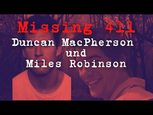 [MISSING 411] Duncan MacPherson und Miles Robinson