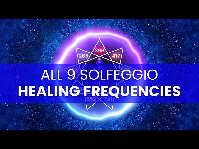 All 9 Solfeggio Frequencies: Full Body Healing Frequency Music, Aura Cleanse