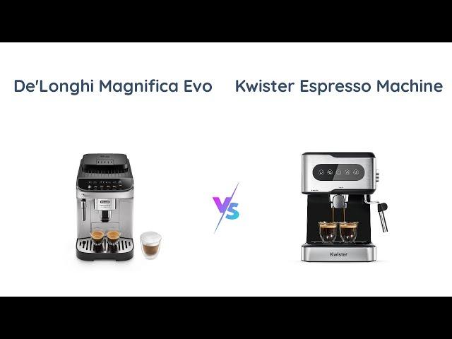 De'Longhi Magnifica Evo vs Kwister Espresso Machine