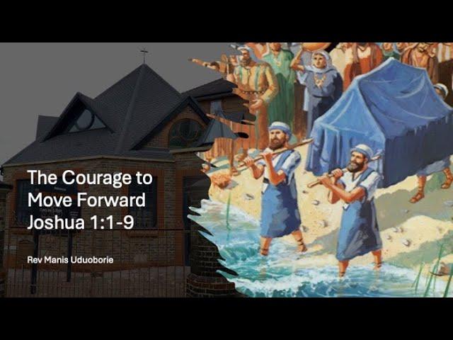 The Courage to Move Forward: Joshua 1:1-9