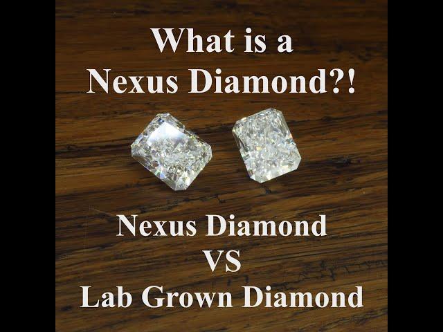 Nexus Diamond (simulant) vs. Lab Grown Diamonds