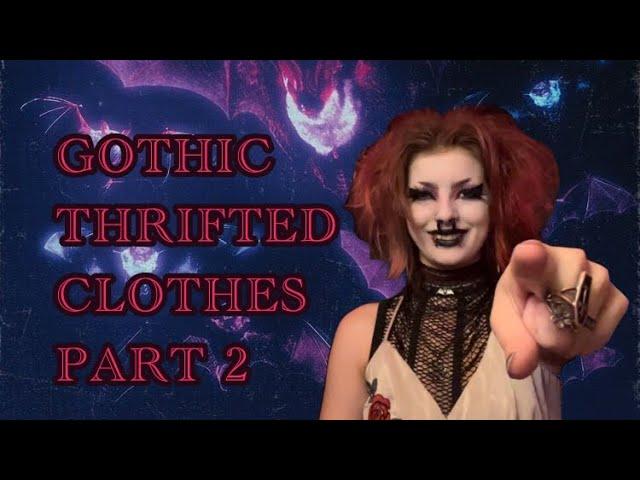 MY GOTH THRIFTED CLOTHES | PART 2