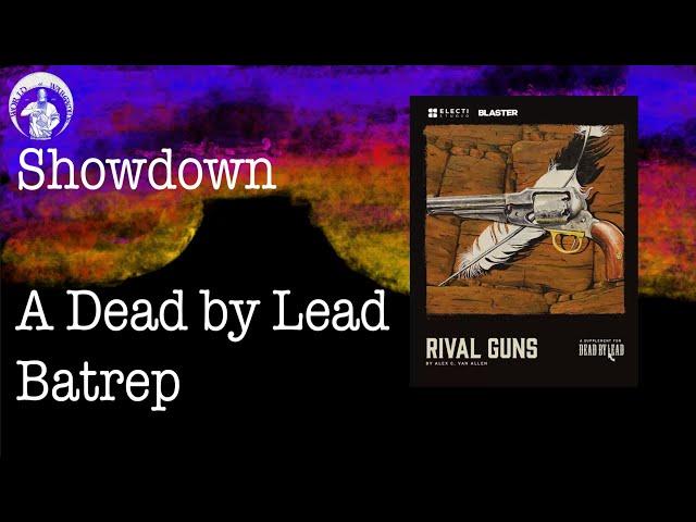 Showdown  A Dead by Lead Batrep