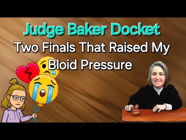 Heart-wrenching Judge Baker Docket - Finals That Are Unbelievable