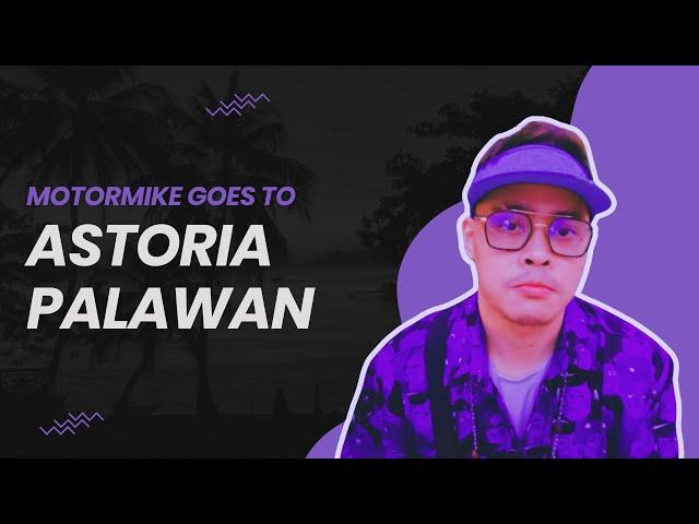 MotorMike goes to Astoria Palawan 