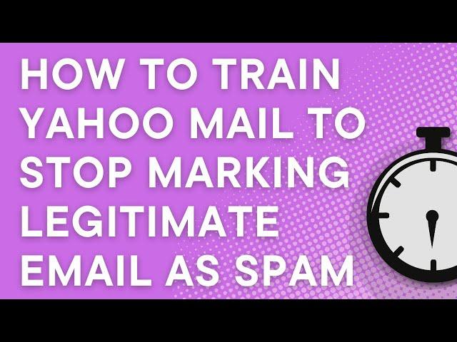 How to train Yahoo Mail to stop marking legitimate email as spam