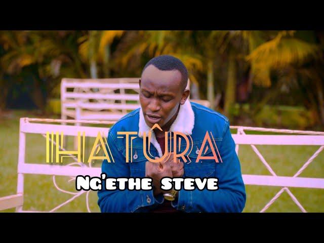 IHATURA | NGETHE STEVE | NIWATARAGA MAITHORI | OFFICIAL 4K VIDEO | Sms 'SKIZA 6985081' to 811 |