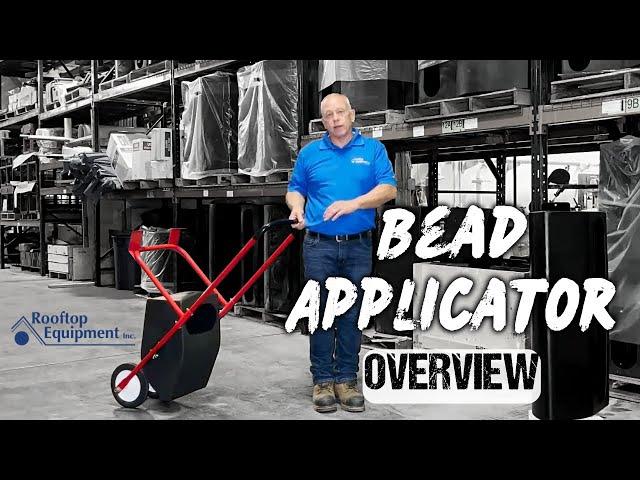 Rooftop Equipment - Bead Applicator | Overview