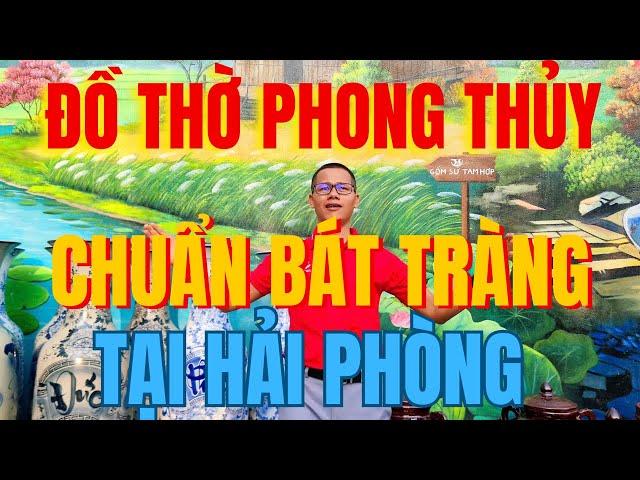Làm Thế Nào để có Bộ Thờ Gốm Sứ Bát Tràng chất lượng,giá tốt tại Quán Toan,Hải Phòng