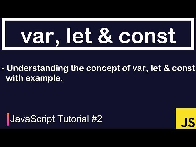 JavaScript Tutorial #2 | Variables (var, let, const)