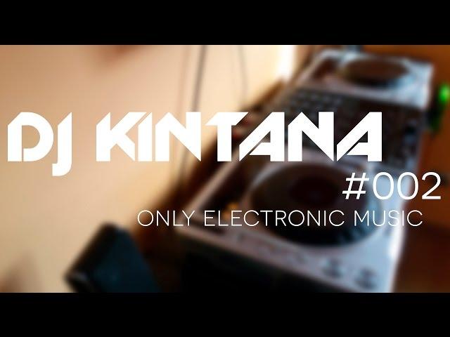 DJ Kintana #002 Only Electronic Music