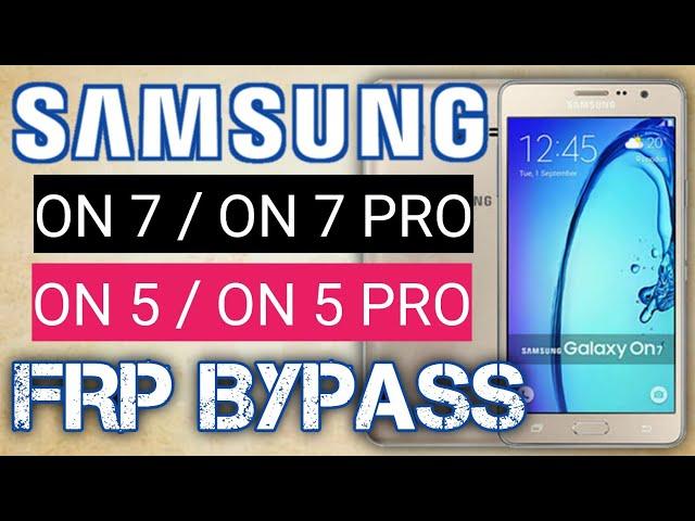 SAMSUNG ON 7 / ON 7 PRO / ON 5 / ON 5 PRO FRP BYPASS / google account remove / new trick 2021