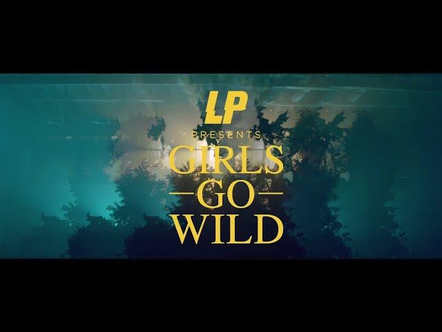 LP - Girls Go Wild (Official Video)