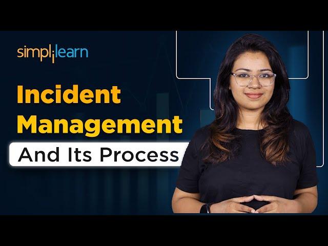 What Is Incident Management | Incident Management Process | ITIL V4 Foundation | Simplilearn