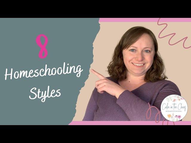 HOMESCHOOLING STYLES AND METHODS | 8 Popular Homeschool Styles | How to Start Homeschooling | Part 4