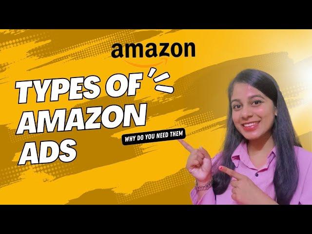 Types of Amazon Ads – Why Do You Need Them in  2023 | Amazon Ads Explained | Tutorial for Beginner