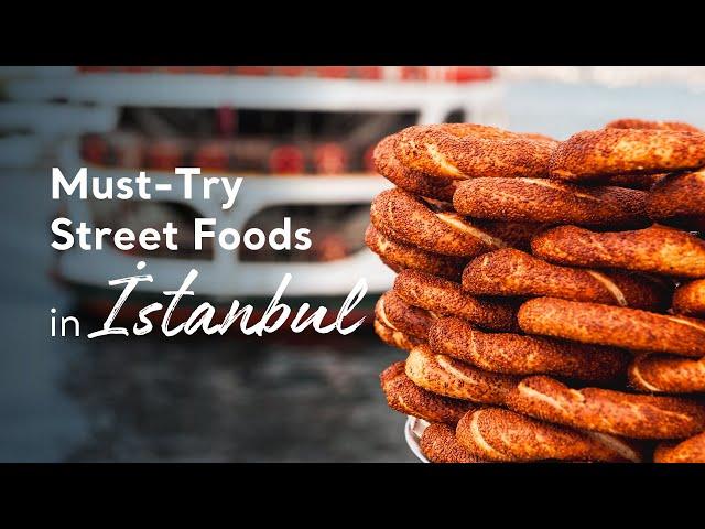 Must-Try Street Foods in İstanbul!