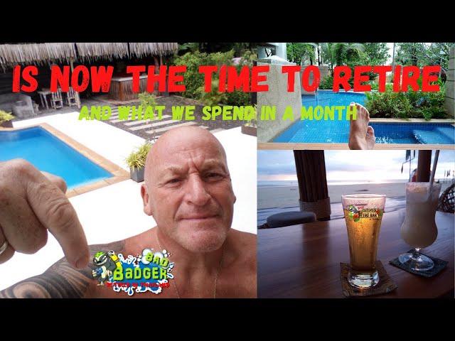 THAILAND- IS IT TIME TO RETIRE & OUR MONTHLY COST OF LIVING