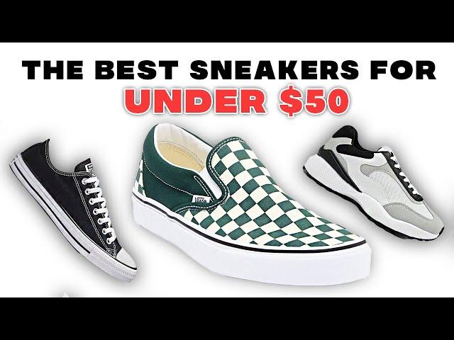 THE BEST SNEAKERS FOR UNDER $50!