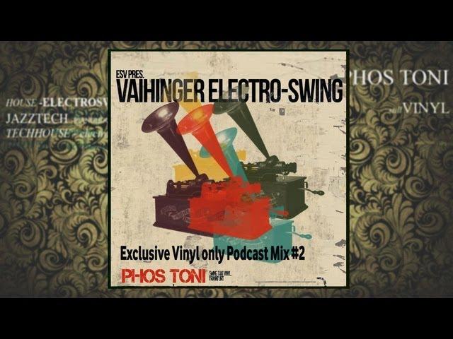 Phos Toni - Electro-Swing Podcast ESV #2 ( ELECTRO-SWING PURE VINYL-MIX 2013 )