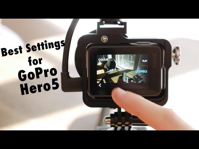 What are the best settings for the GoPro Hero5?