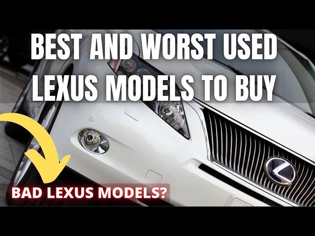 Best and Worst used Lexus Models to Buy and Lexus Buying Advice